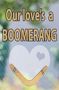 Our Love's a Boomerang