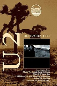 U2: Joshua Tree (Classic Albums)