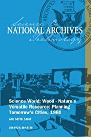 Science World: Wood - Nature's Versatile Resource; Planning Tomorrow's Cities, 1980