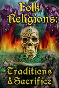 Folk Religions: Traditions and Sacrifice
