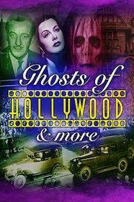 Ghosts of Hollywood & More
