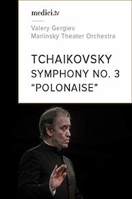 Tchaikovsky, Symphony No. 3 'Polonaise' - Valery Gergiev, Mariinsky Theater Orchestra