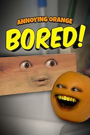 Annoying Orange - Bored