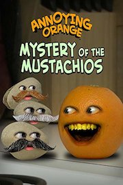Annoying Orange - Mystery of the Mustachios