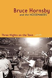 Bruce Hornsby and the Noisemakers - Three Nights On The Town Live poster
