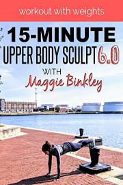 15-Minute Upper Body Sculpt 6.0 Workout (with weights)