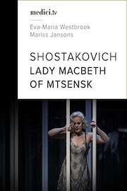 Shostakovich, Lady Macbeth of Mtsensk - Eva-Maria Westbroek, Mariss Jansons