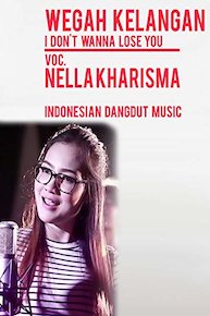Wegah Kelangan (I Don't Wanna Lose You) - Nella Kharisma