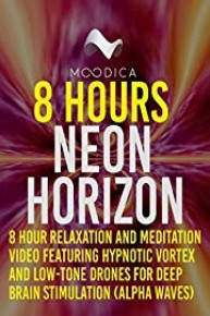 8 Hours: Neon Horizon: 8 Hour Relaxation and Meditation Video Featuring Hypnotic Vortex and Low-Tone Drones For Deep Brain Stimulation (Alpha Waves)