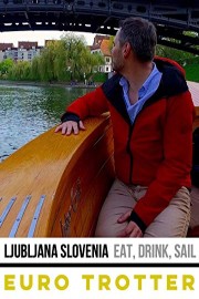 Ljubljana Slovenia | Eat Drink Sail