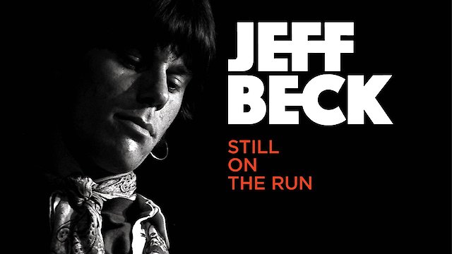 Watch Jeff Beck: Still on the Run Online