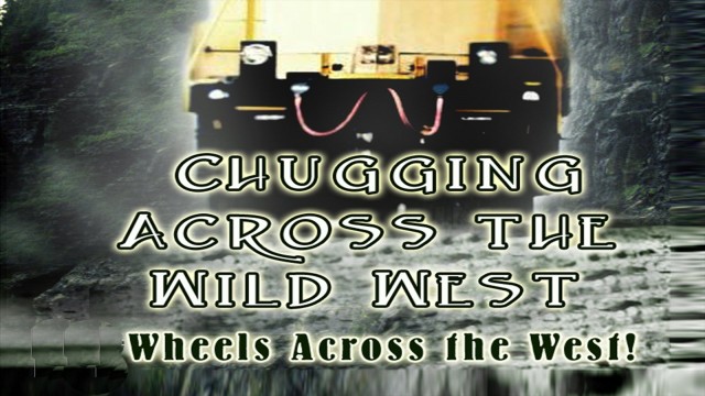 Watch Historic Travel US Chugging Across The Wild West Online