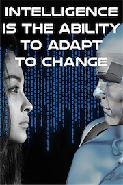 Intelligence Is The Ability To Adapt To Change