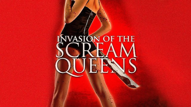 Watch Invasion Of The Scream Queens Online