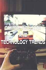Gaming Industry and Technology Trends