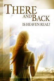 There And Back: Is Heaven Real?
