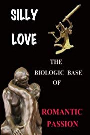 Silly Love The biologic base of romantic passion