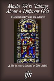 Maybe We're Talking About A Different God: Homosexuality and the Church