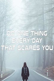 Do One Thing Every Day That Scares You