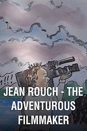Jean Rouch – The Adventurous Filmmaker