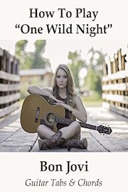 How To Play"One Wild Night" By Bon Jovi - Guitar Tabs & Chords