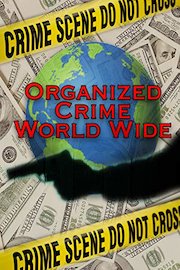 Organized Crime World Wide