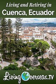 Living and Retiring in Cuenca, Ecuador