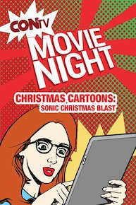 CONtv Movie Night: Christmas Cartoons Part 1 (Sonic's Christmas Blast)