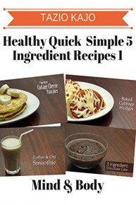 Healthy Quick & Simple 5 Ingredient Recipes Part 1