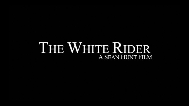 Watch The White Rider - A Sean Hunt Film Online