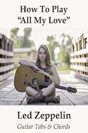 How To Play"All My Love" By Led Zeppelin - Guitar Tabs & Chords