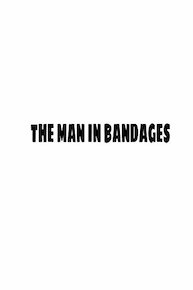 The Man in Bandages