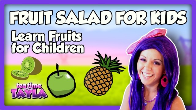 Watch Tea Time with Tayla: Fruit Salad for Kids, Learn Fruits for Children Online