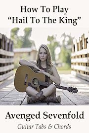 How To Play"Hail To The King" By Avenged Sevenfold - Guitar Tabs & Chords