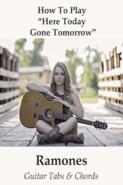 How To Play"Here Today Gone Tomorrow" By Ramones - Guitar Tabs & Chords