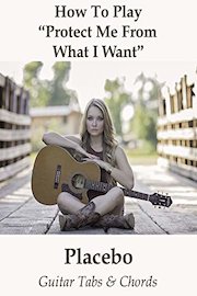How To Play"Protect Me From What I Want" By Placebo - Guitar Tabs & Chords