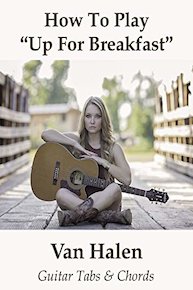 How To Play"Up For Breakfast" By Van Halen - Guitar Tabs & Chords