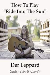 How To Play"Ride Into The Sun" By Def Leppard - Guitar Tabs & Chords