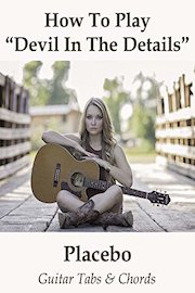 How To Play"Devil In The Details" By Placebo - Guitar Tabs & Chords