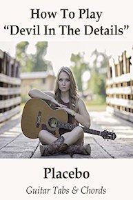 How To Play"Devil In The Details" By Placebo - Guitar Tabs & Chords