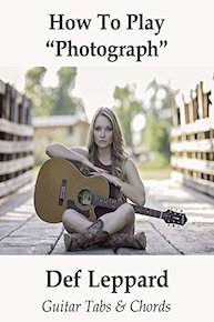 How To Play"Photograph" By Def Leppard - Guitar Tabs & Chords