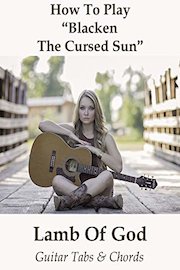 How To Play"Blacken The Cursed Sun" By Lamb Of God - Guitar Tabs & Chords