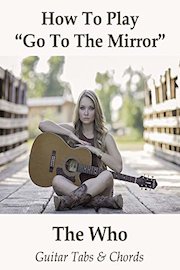 How To Play"Go To The Mirror" By The Who - Guitar Tabs & Chords