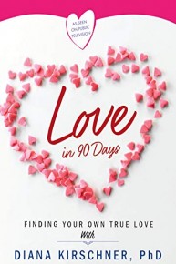 Love in 90 Days: Finding Your Own True Love with Dr. Diana Kirschner