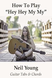 How To Play"Hey Hey My My" By Neil Young - Guitar Tabs & Chords