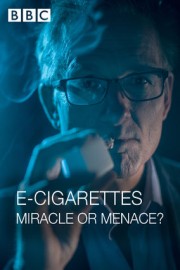 E-Cigarettes: Miracle or Menace?
