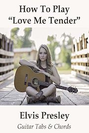 How To Play"Love Me Tender" By Elvis Presley - Guitar Tabs & Chords