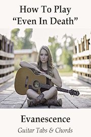 How To Play"Even In Death" By Evanescence - Guitar Tabs & Chords