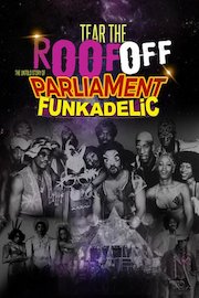 Tear the Roof Off: The Untold Story of Parliament Funkadelic poster