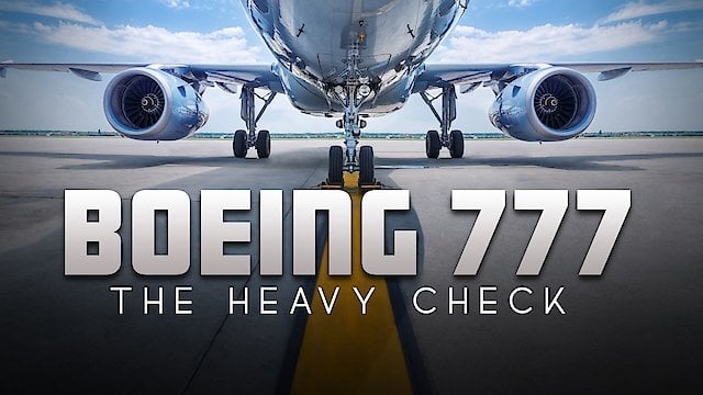 Watch Boeing 777: The Heavy Check Online